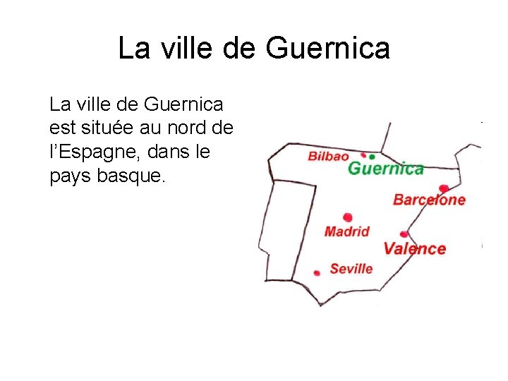 La ville de Guernica est située au nord de l’Espagne, dans le pays basque.