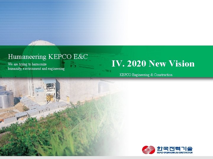 Global Top 5 Power 2009 EPC Leader Investor Relations Humaneering KOPEC We are trying