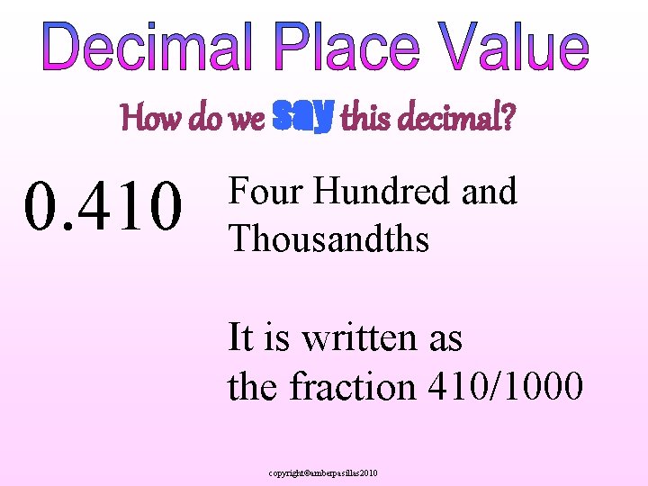 How do we say this decimal? 0. 410 Four Hundred and Thousandths It is