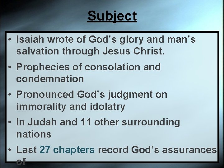 Subject • Isaiah wrote of God’s glory and man’s salvation through Jesus Christ. •