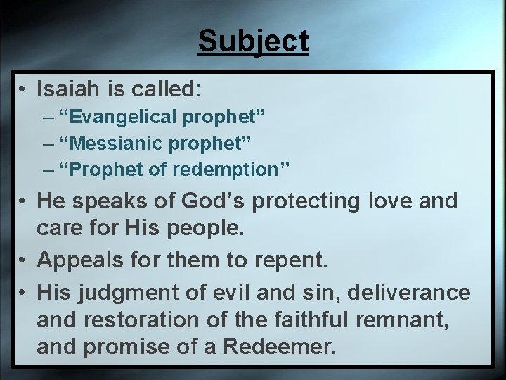 Subject • Isaiah is called: – “Evangelical prophet” – “Messianic prophet” – “Prophet of