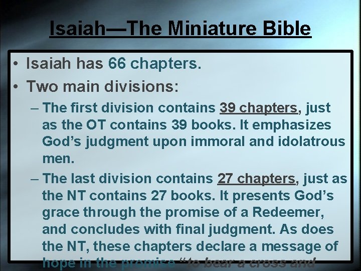 Isaiah—The Miniature Bible • Isaiah has 66 chapters. • Two main divisions: – The
