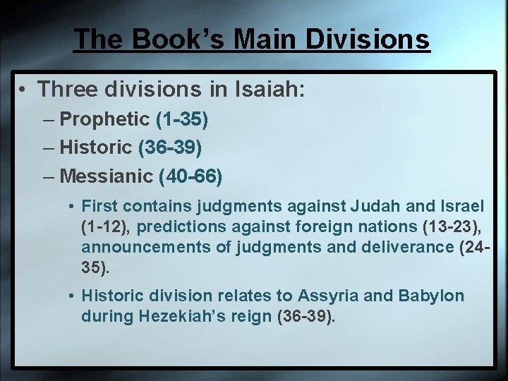 The Book’s Main Divisions • Three divisions in Isaiah: – Prophetic (1 -35) –