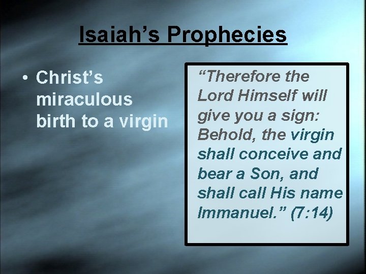Isaiah’s Prophecies • Christ’s miraculous birth to a virgin “Therefore the Lord Himself will