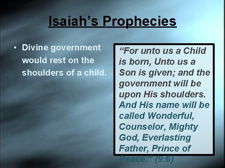 Isaiah’s Prophecies • Divine government would rest on the shoulders of a child. “For