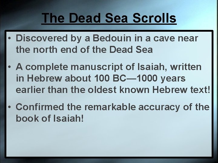 The Dead Sea Scrolls • Discovered by a Bedouin in a cave near the