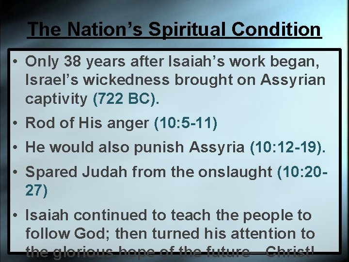 The Nation’s Spiritual Condition • Only 38 years after Isaiah’s work began, Israel’s wickedness