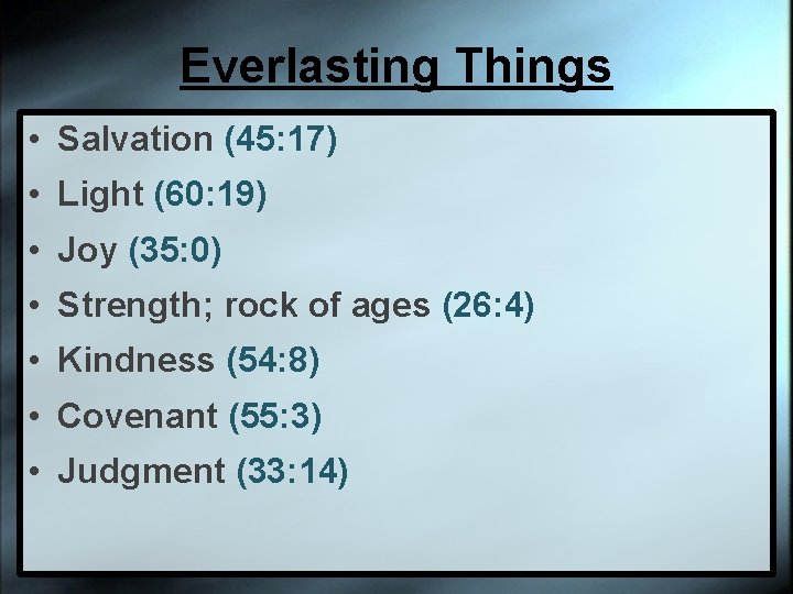 Everlasting Things • Salvation (45: 17) • Light (60: 19) • Joy (35: 0)