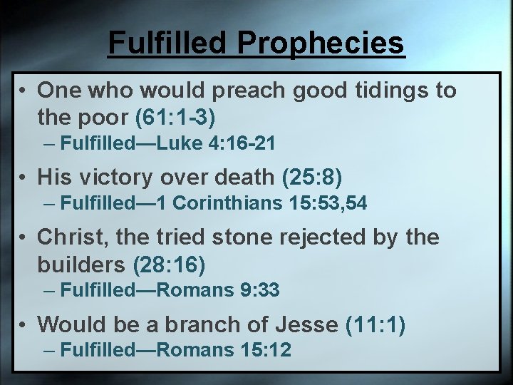 Fulfilled Prophecies • One who would preach good tidings to the poor (61: 1