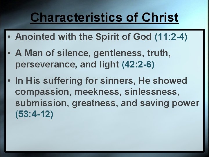 Characteristics of Christ • Anointed with the Spirit of God (11: 2 -4) •