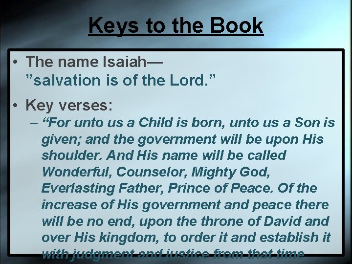 Keys to the Book • The name Isaiah— ”salvation is of the Lord. ”