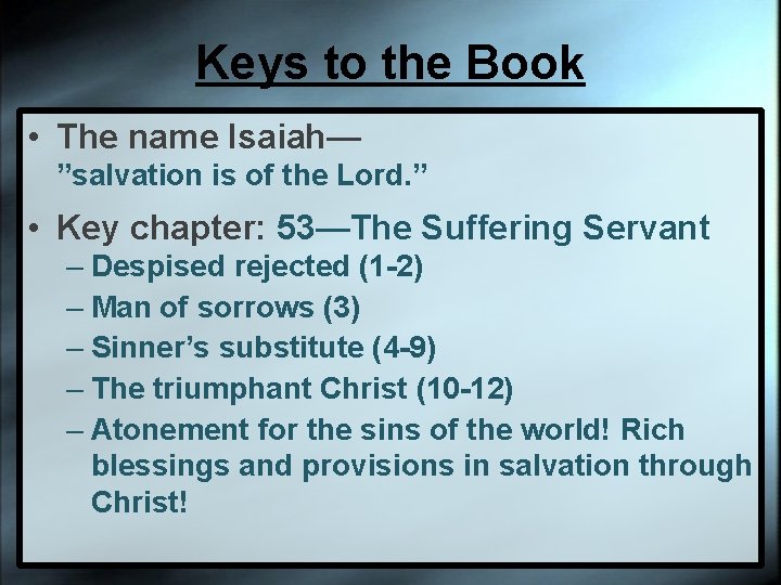 Keys to the Book • The name Isaiah— ”salvation is of the Lord. ”