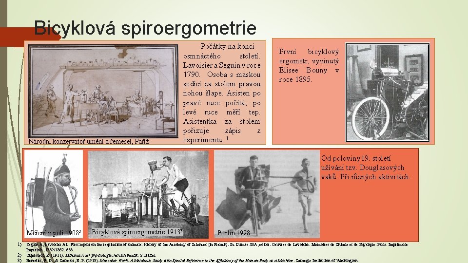 Bicyklová spiroergometrie Výkon na hladině 170 tepů Národní konzervatoř umění a řemesel, Paříž Počátky