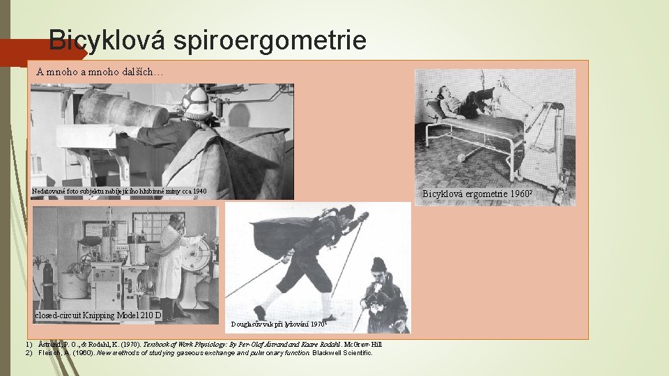 Bicyklová spiroergometrie A mnoho a mnoho dalších… Nedatované foto subjektu nabíjejícího hlubinné miny cca