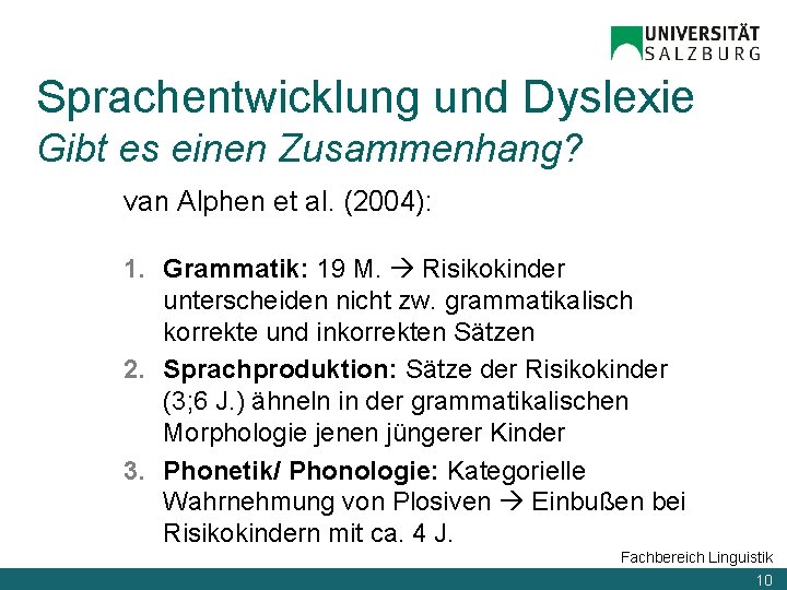 Sprachentwicklung und Dyslexie Gibt es einen Zusammenhang? van Alphen et al. (2004): 1. Grammatik: