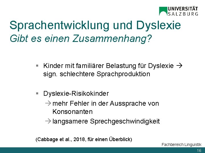 Sprachentwicklung und Dyslexie Gibt es einen Zusammenhang? § Kinder mit familiärer Belastung für Dyslexie