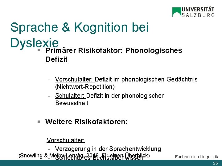 Sprache & Kognition bei Dyslexie § Primärer Risikofaktor: Phonologisches Defizit - Vorschulalter: Defizit im