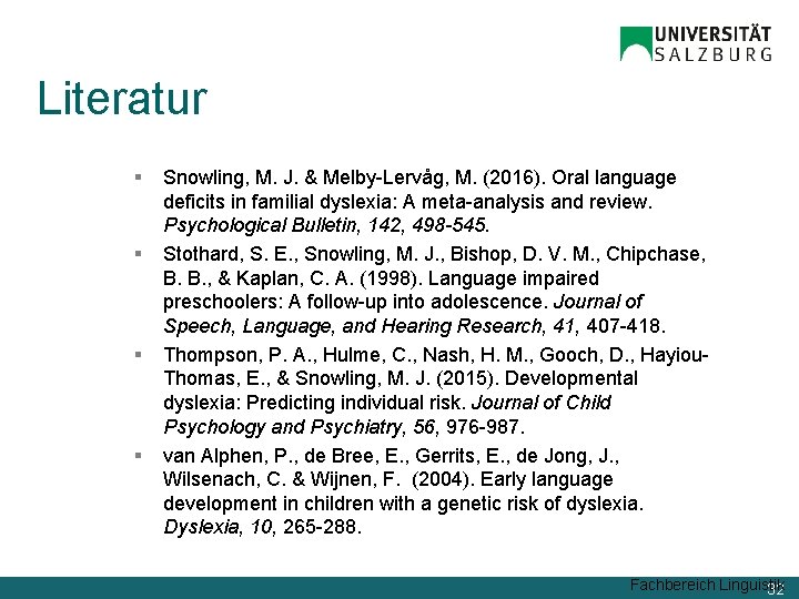 Literatur § § Snowling, M. J. & Melby-Lervåg, M. (2016). Oral language deficits in