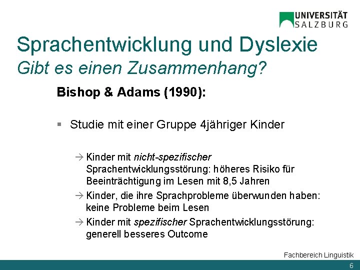 Sprachentwicklung und Dyslexie Gibt es einen Zusammenhang? Bishop & Adams (1990): § Studie mit