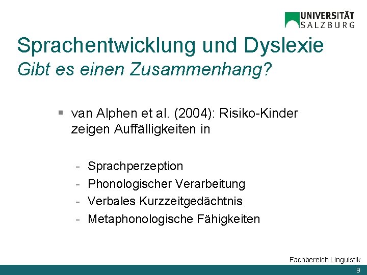 Sprachentwicklung und Dyslexie Gibt es einen Zusammenhang? § van Alphen et al. (2004): Risiko-Kinder