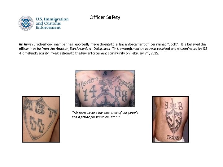 Officer Safety An Aryan Brotherhood member has reportedly made threats to a law enforcement