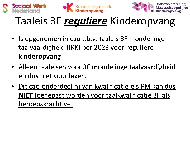 Taaleis 3 F reguliere Kinderopvang • Is opgenomen in cao t. b. v. taaleis