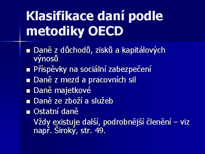 Klasifikace daní podle metodiky OECD n n n Daně z důchodů, zisků a kapitálových