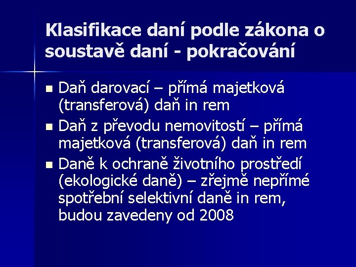 Klasifikace daní podle zákona o soustavě daní - pokračování Daň darovací – přímá majetková