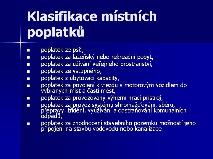 Klasifikace místních poplatků n n n n n poplatek ze psů, poplatek za lázeňský