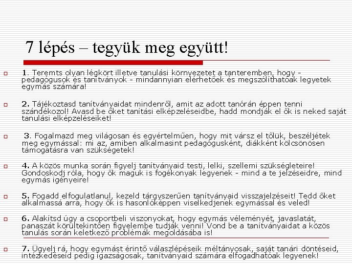 7 lépés – tegyük meg együtt! o o o o 1. Teremts olyan légkört