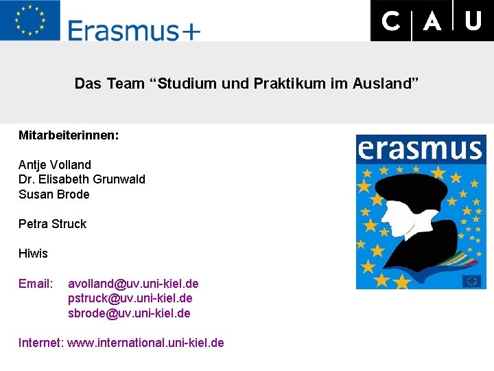 Das Team “Studium und Praktikum im Ausland” Mitarbeiterinnen: Antje Volland Dr. Elisabeth Grunwald Susan