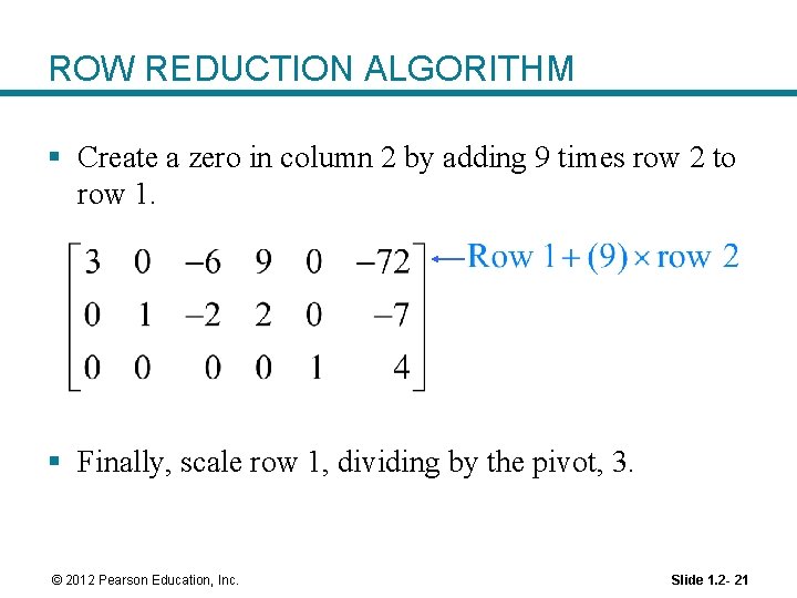 ROW REDUCTION ALGORITHM § Create a zero in column 2 by adding 9 times