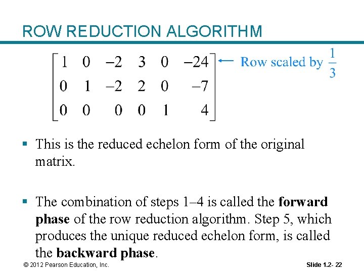 ROW REDUCTION ALGORITHM § This is the reduced echelon form of the original matrix.