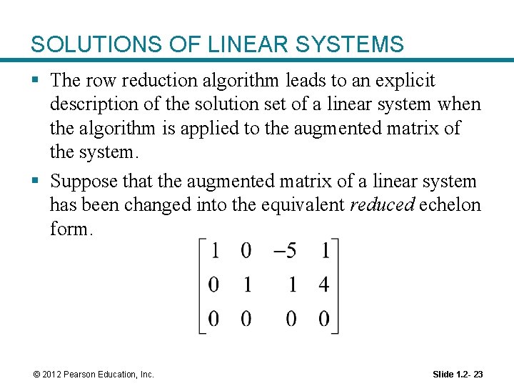 SOLUTIONS OF LINEAR SYSTEMS § The row reduction algorithm leads to an explicit description