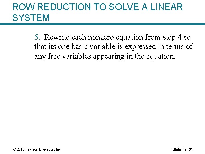 ROW REDUCTION TO SOLVE A LINEAR SYSTEM 5. Rewrite each nonzero equation from step