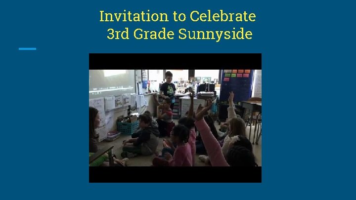 Invitation to Celebrate 3 rd Grade Sunnyside 