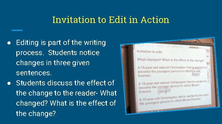Invitation to Edit in Action ● Editing is part of the writing process. Students