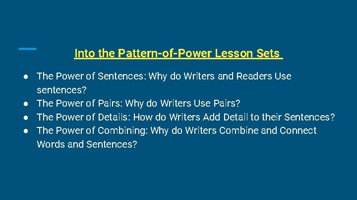 Into the Pattern-of-Power Lesson Sets ● The Power of Sentences: Why do Writers and