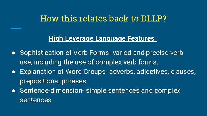 How this relates back to DLLP? High Leverage Language Features ● Sophistication of Verb