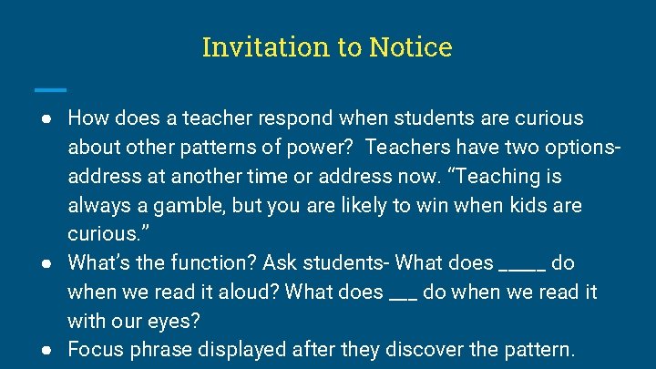 Invitation to Notice ● How does a teacher respond when students are curious about