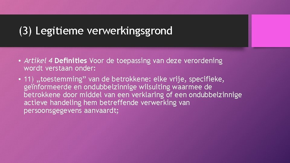 (3) Legitieme verwerkingsgrond • Artikel 4 Definities Voor de toepassing van deze verordening wordt