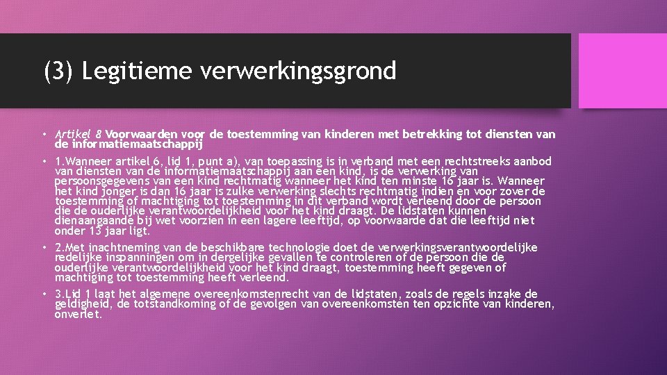 (3) Legitieme verwerkingsgrond • Artikel 8 Voorwaarden voor de toestemming van kinderen met betrekking