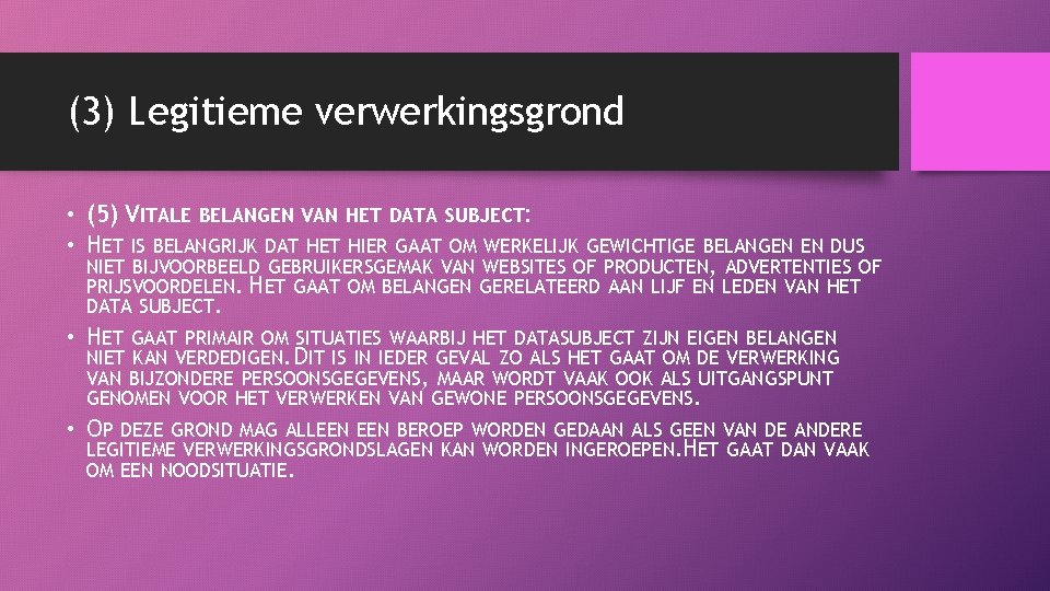 (3) Legitieme verwerkingsgrond • (5) VITALE BELANGEN VAN HET DATA SUBJECT: • HET IS