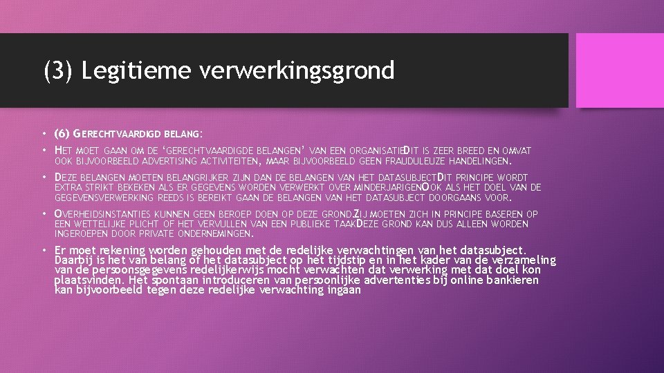 (3) Legitieme verwerkingsgrond • (6) GERECHTVAARDIGD BELANG: • HET MOET GAAN OM DE ‘GERECHTVAARDIGDE