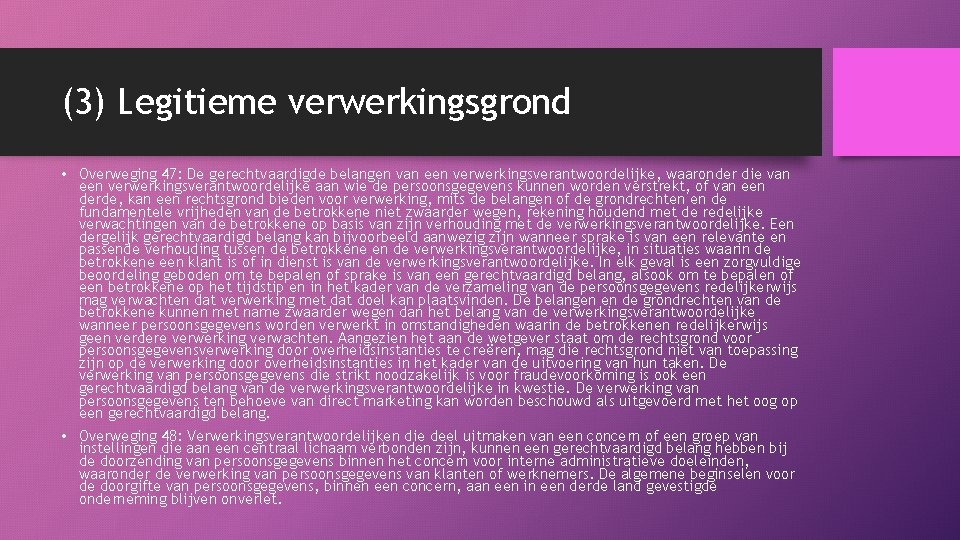 (3) Legitieme verwerkingsgrond • Overweging 47: De gerechtvaardigde belangen van een verwerkingsverantwoordelijke, waaronder die