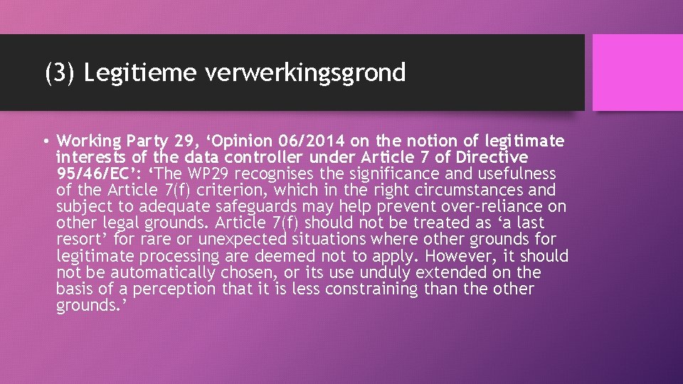 (3) Legitieme verwerkingsgrond • Working Party 29, ‘Opinion 06/2014 on the notion of legitimate