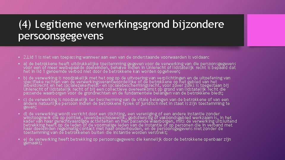 (4) Legitieme verwerkingsgrond bijzondere persoonsgegevens • 2. Lid 1 is niet van toepassing wanneer