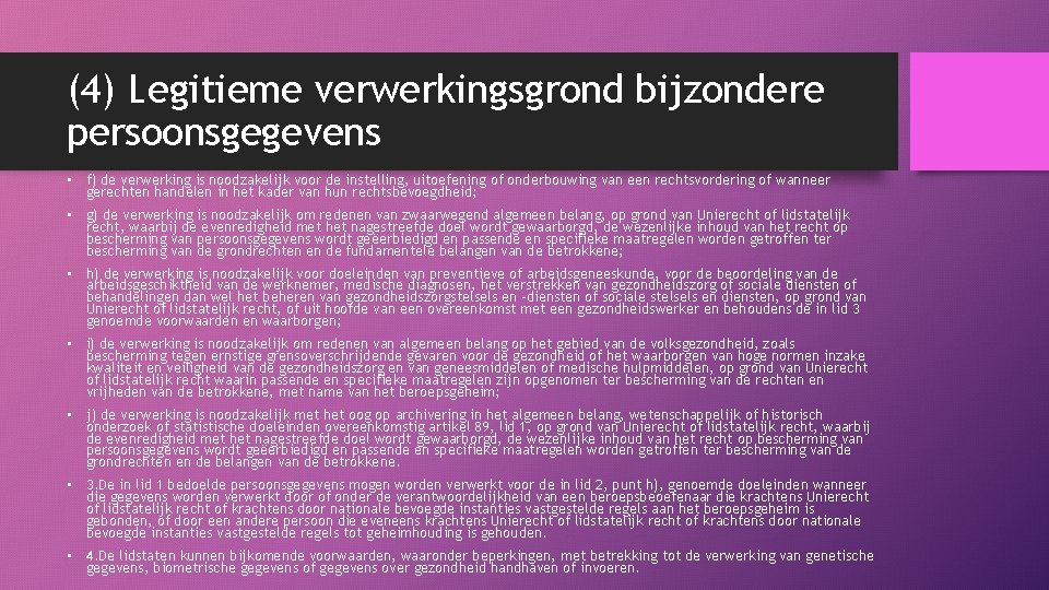 (4) Legitieme verwerkingsgrond bijzondere persoonsgegevens • f) de verwerking is noodzakelijk voor de instelling,