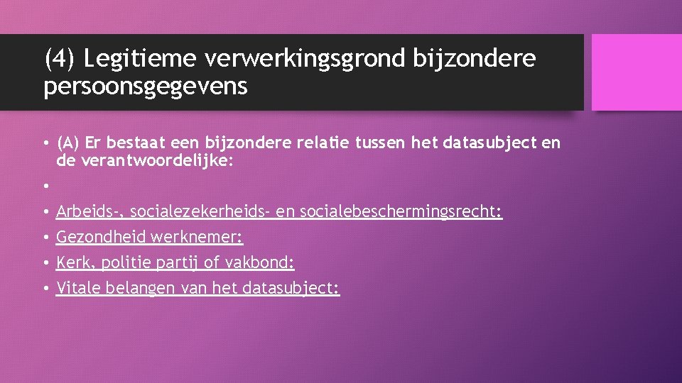 (4) Legitieme verwerkingsgrond bijzondere persoonsgegevens • (A) Er bestaat een bijzondere relatie tussen het