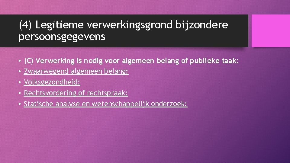 (4) Legitieme verwerkingsgrond bijzondere persoonsgegevens • • • (C) Verwerking is nodig voor algemeen